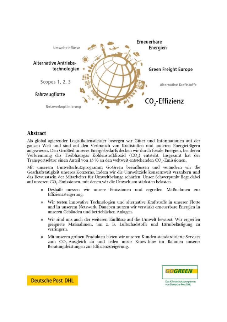 Als global agierender Logistikdienstleister bewegen wir Güter und Informationen auf der ganzen Welt und sind auf den Verbrauch von Kraftstoffen und anderen Energieträgern angewiesen. Den Großteil unseres Energiebedarfs decken wir durch fossile Energien, bei deren Verbrennung das Treibhausgas Kohlenstoffdioxid (CO2) entsteht. Insgesamt hat der Transportsektor einen Anteil von 13 % an den weltweit entstehenden CO2-Emissionen. Mit unserem Umweltschutzprogramm GoGreen beeinflussen und verändern wir die Geschäftstätigkeit unseres Konzerns, indem wir die Umweltziele konzernweit verankern und das Bewusstsein der Mitarbeiter für Umweltbelange schärfen. Unser Schwerpunkt liegt dabei auf unseren CO2-Emissionen, mit denen wir die Umwelt am stärksten belasten.